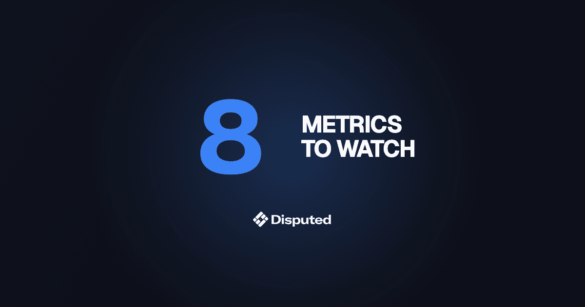 The Eight Metrics a Dispute Team Should Actually Watch